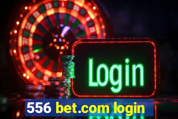 556 bet.com login